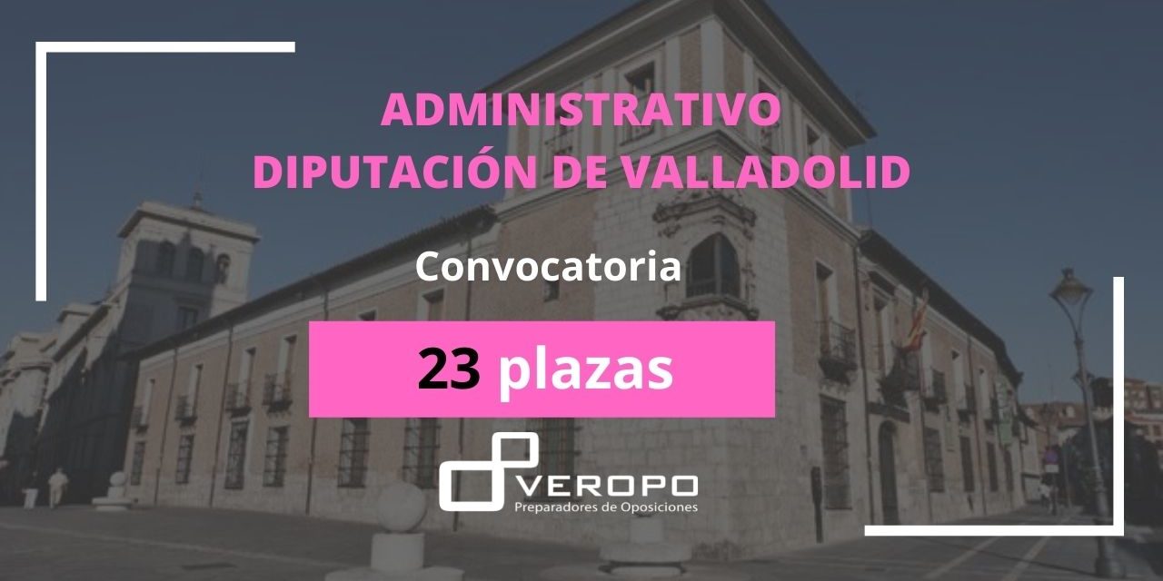 Convocatoria De 23 Plazas De Administrativo Diputación De Valladolid 5430